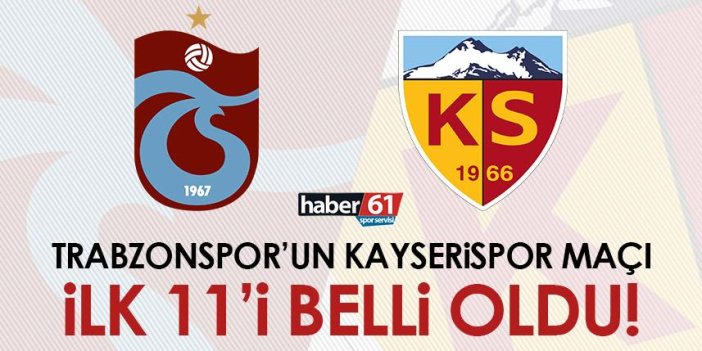 Trabzonspor'un Kayserispor maçı ilk 11'i belli oldu!