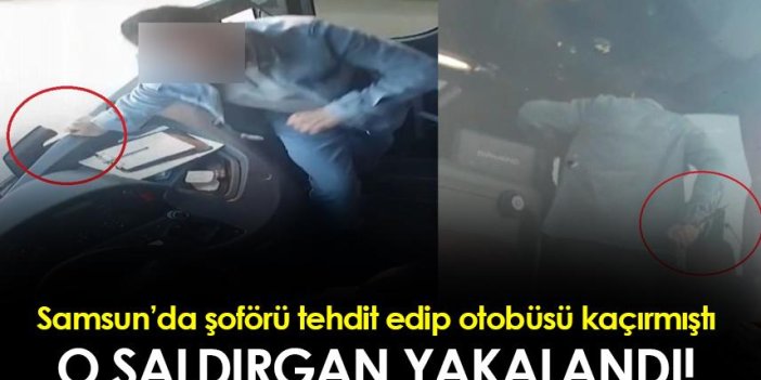 Samsun'da şoförü bıçakla tehdit edip  otobüsü kaçıran saldırgan yakalandı