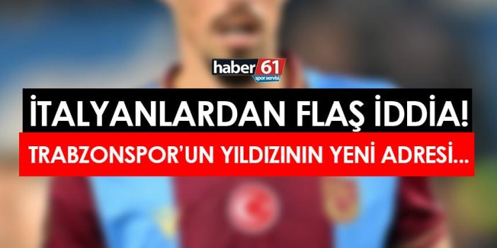 İtalyanlardan flaş iddia! "Trabzonspor'un yıldızı o takıma gidecek"