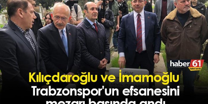 Kılıçdaroğlu ve İmamoğlu Trabzonspor'un efsanesini mezarı başında andı