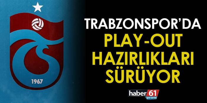 Trabzonspor'da play-out hazırlıkları sürüyor