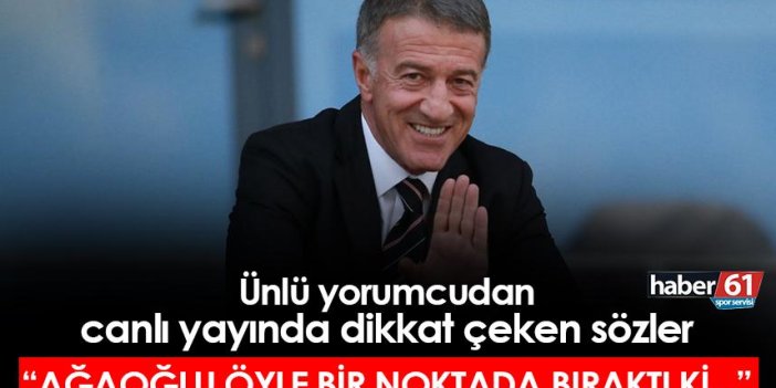Trabzonspor Eski Başkanı Ahmet Ağaoğlu için dikkat çeken yorum! "Öyle bir noktada bıraktı ki..."