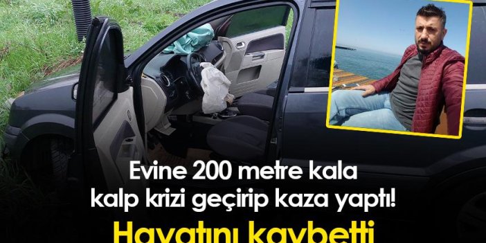 Samsun'da evine 200 metre kala kalp krizi geçirip kaza yaptı! Hayatını kaybetti