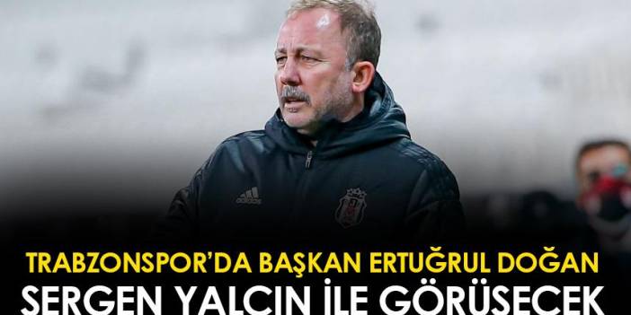 Trabzonspor, Sergen Yalçın ile görüşecek