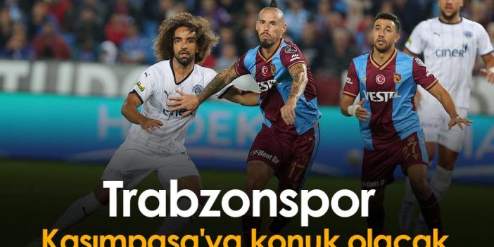Trabzonspor Kasımpaşa'ya konuk olacak