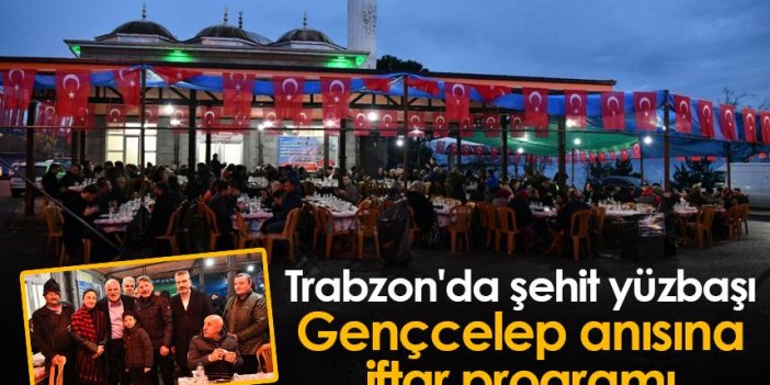 Trabzon'da şehit yüzbaşı Gençcelep anısına iftar programı