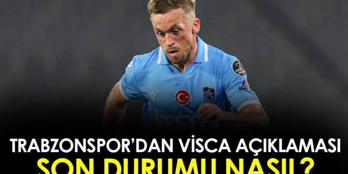 Trabzonspor'da Visca için sakatlık açıklaması! İşte son durumu