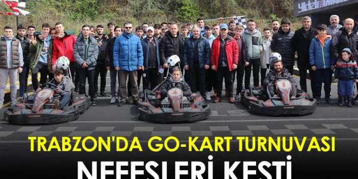 Trabzon'da Go-Kart turnuvası nefesleri kesti