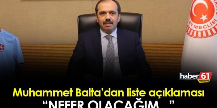Trabzon Milletvekili Muhammet Balta'dan liste açıklaması