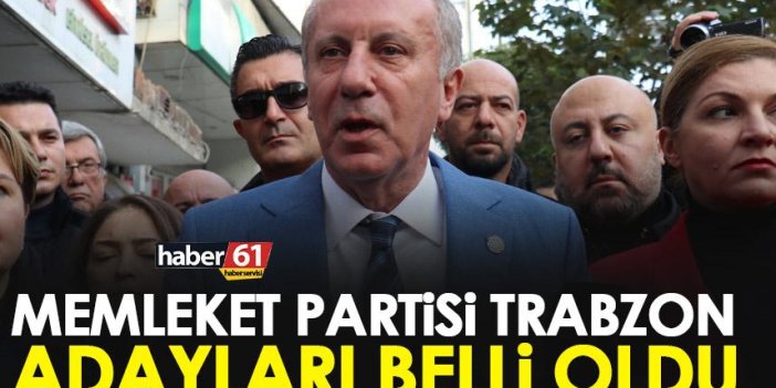 Memleket Partisi Trabzon Milletvekili adayları belli oldu