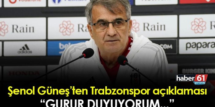 Şenol Güneş'ten Trabzonspor açıklaması! "Gurur duyuyorum..."