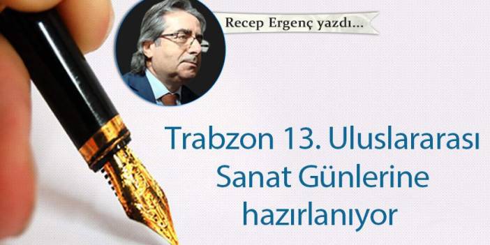 Trabzon 13. Uluslararası Sanat Günlerine hazırlanıyor