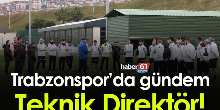 Trabzonspor’da gündem Teknik Direktör