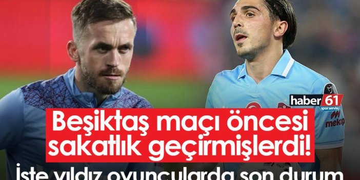 Trabzonspor’da Beşiktaş maçı öncesi sakatlık geçirmişlerdi! İşte yıldız oyuncularda son durum