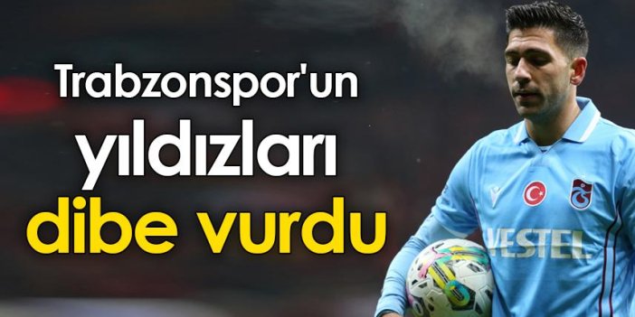 Trabzonspor'un yıldızları dibe vurdu