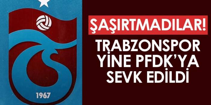 Trabzonspor, PFDK'ya sevk edildi! İşte sebebi