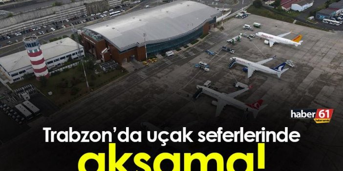 Trabzon’da uçak seferlerinde aksama