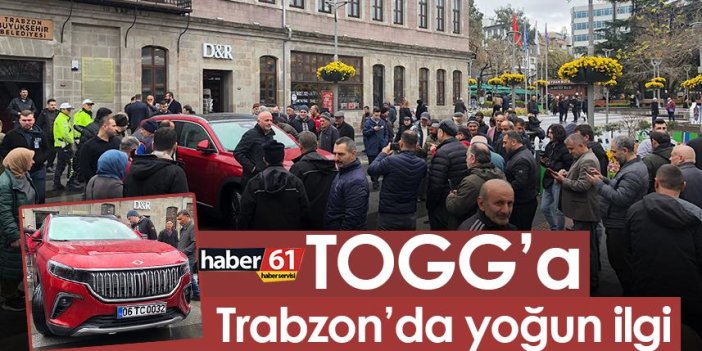 TOGG Trabzon’da büyük ilgi gördü
