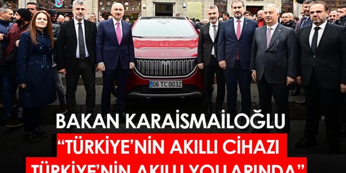 Bakan Karaismailoğlu" Türkiye'nin akıllı cihazı Türkiye'nin akıllı yollarında"