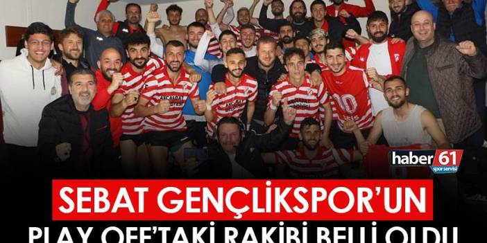Sebat Gençlikspor'un Play-off'taki rakibi belli oldu