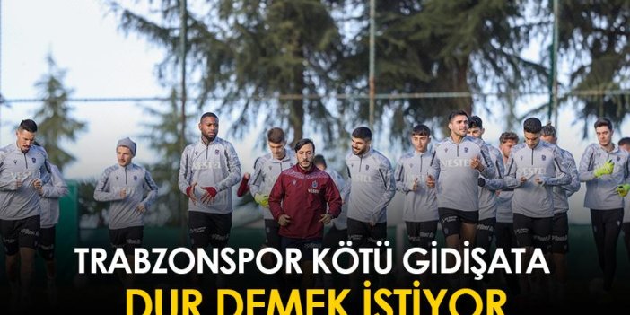 Trabzonspor kötü gidişata dur demek istiyor!