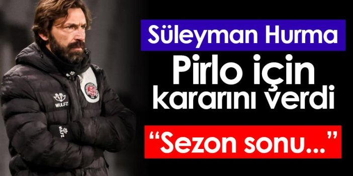 Süleyman Hurma Trabzonspor ile anılan Pirlo için kararını verdi!