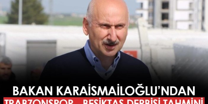 Adil Karaismailoğlu'ndan Trabzonspor - Beşiktaş maçı tahmini! "Olumsuz gidiş var ama..."