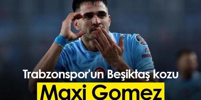 Trabzonspor'un Beşiktaş kozu Maxi Gomez