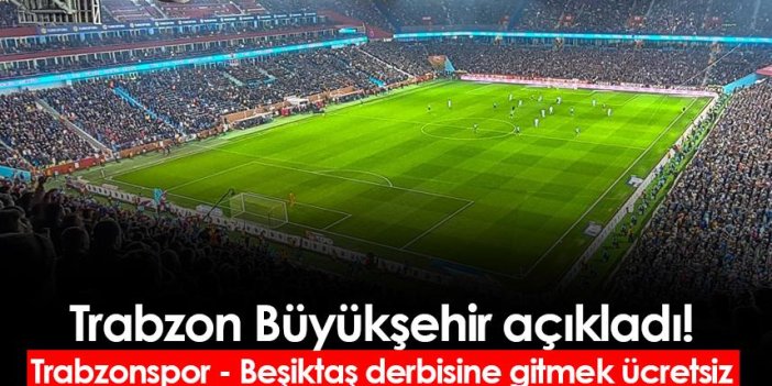 Trabzon Büyükşehir açıkladı! Trabzonspor - Beşiktaş maçına gitmek ücretsiz
