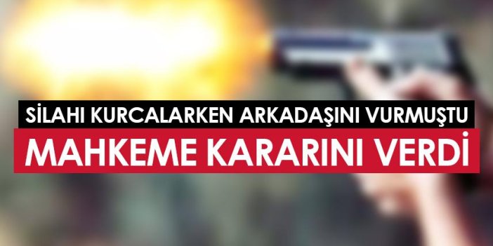 Samsun'da silahı kurcalarken arkadaşını başından vurmuştu! Mahkeme kararını verdi