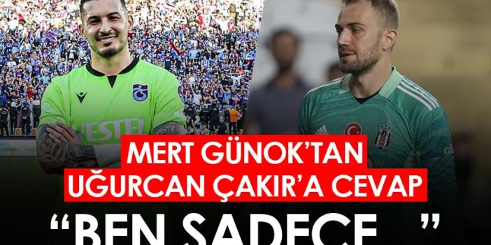 Mert Günok'tan Trabzonspor kaptanı Uğurcan Çakır'a cevap! "Ben sadece..."