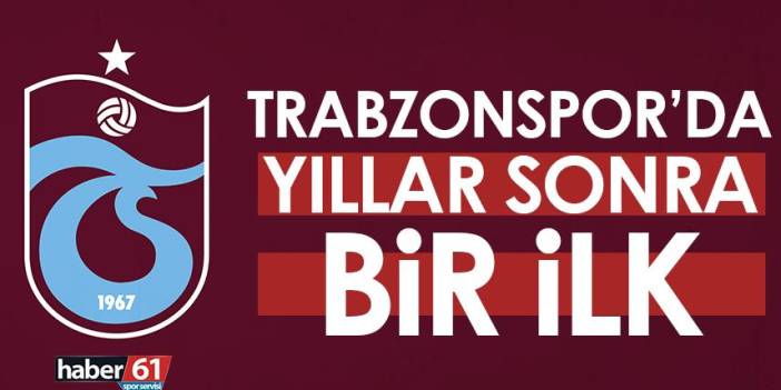 Trabzonspor’da yıllar sonra bir ilk!