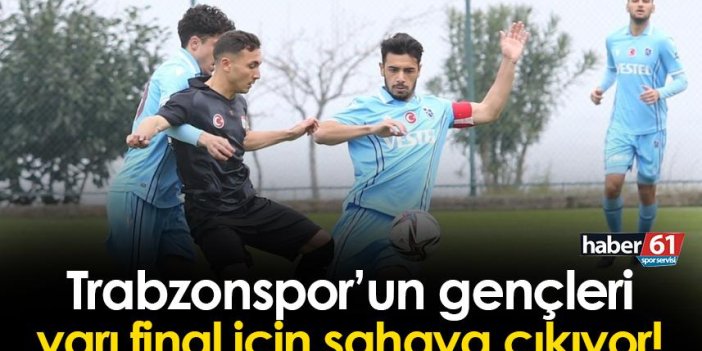 Trabzonspor'un gençleri sahaya çıkıyor! Hedef yarı final