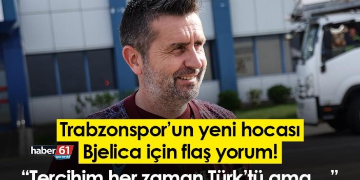 Trabzonspor’un yeni hocası Bjelica için flaş yorum! “Tercihim her zaman Türk’tü ama…”