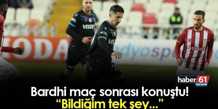 Trabzonspor'da Bardhi mağlubiyet sonrası konuştu: "Bildiğim tek şey..."