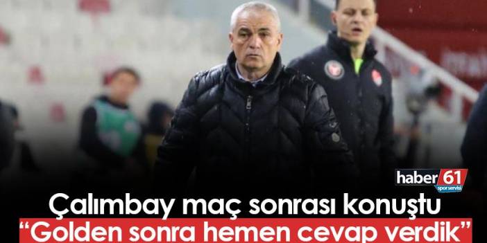 Rıza Çalımbay Trabzonspor maçı sonrası konuştu: "Golden sonra..."