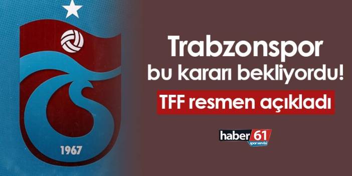 Trabzonspor bu açıklamayı bekliyordu! TFF resmen duyurdu