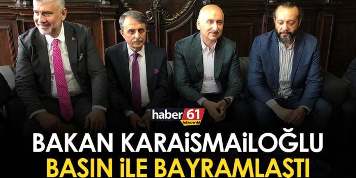Bakan Karaismailoğlu Trabzon’da basın mensupları ile bayramlaştı