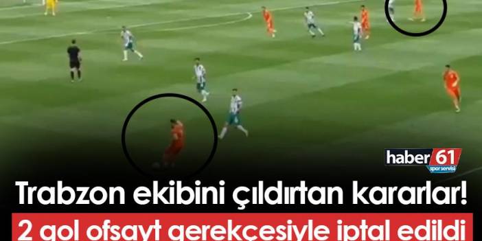 Trabzon ekibini çıldırtan hakem kararları! 2 gol sayılmadı