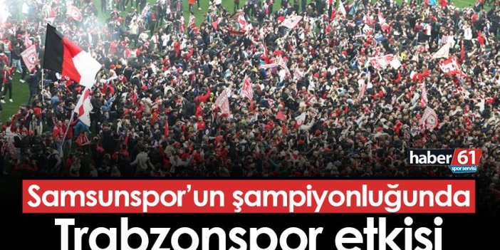 Samsunspor'un şampiyonluğunda Trabzonspor detayı! Tam 3 futbolcu