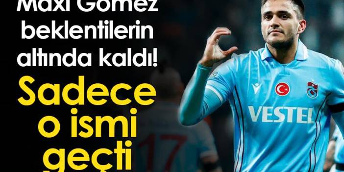 Trabzonspor'da Gomez beklentilerin altında kaldı! Sadece o ismi geçti