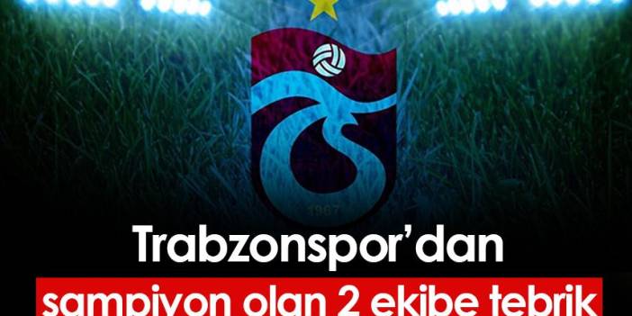 Trabzonspor'dan şampiyon olan 2 Trabzon ekibine tebrik