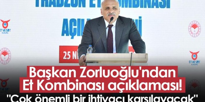 Trabzon'da Başkan Zorluoğlu'ndan Et Kombinası açıklaması! "Çok önemli bir ihtiyacı karşılayacak"