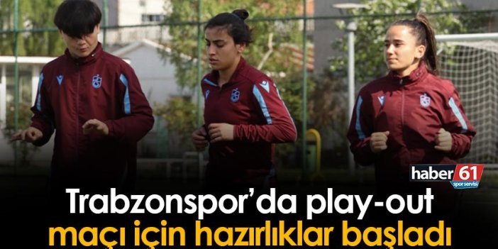 Trabzonspor'da play-out ikinci maçı hazırlıkları başladı