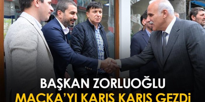 Trabzon'da Başkan Zorluoğlu'ndan Maçka esnafına ziyaret