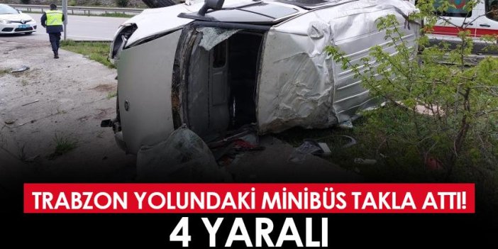 Trabzon yolundaki minibüs takla attı! 4 yaralı