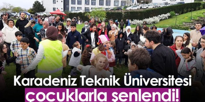 Trabzon'da KTÜ çocuklarla şenlendi!
