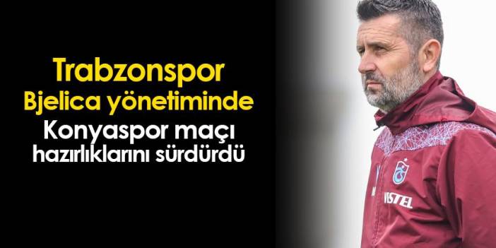 Trabzonspor'da Konyaspor maçı hazırlıkları devam ediyor