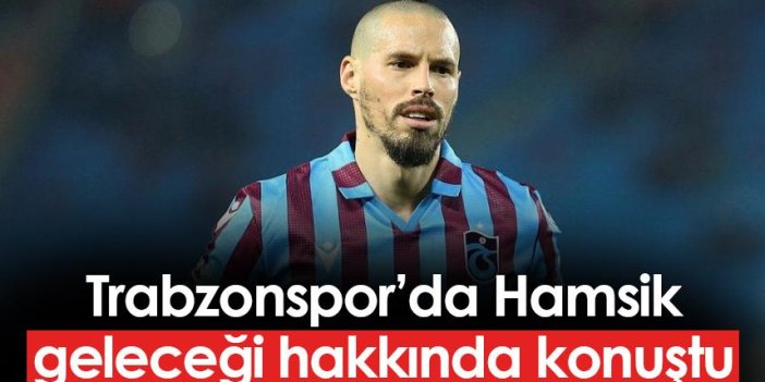 Trabzonspor'da Hamsik açıkladı! "Bilmiyorum..."