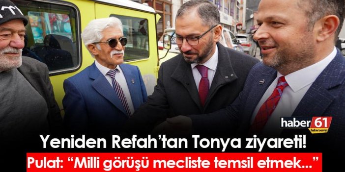 Yeniden Refah Partisi Trabzon, Tonya ilçesini ziyaret etti: "Milli görüşü mecliste temsil etmek..."